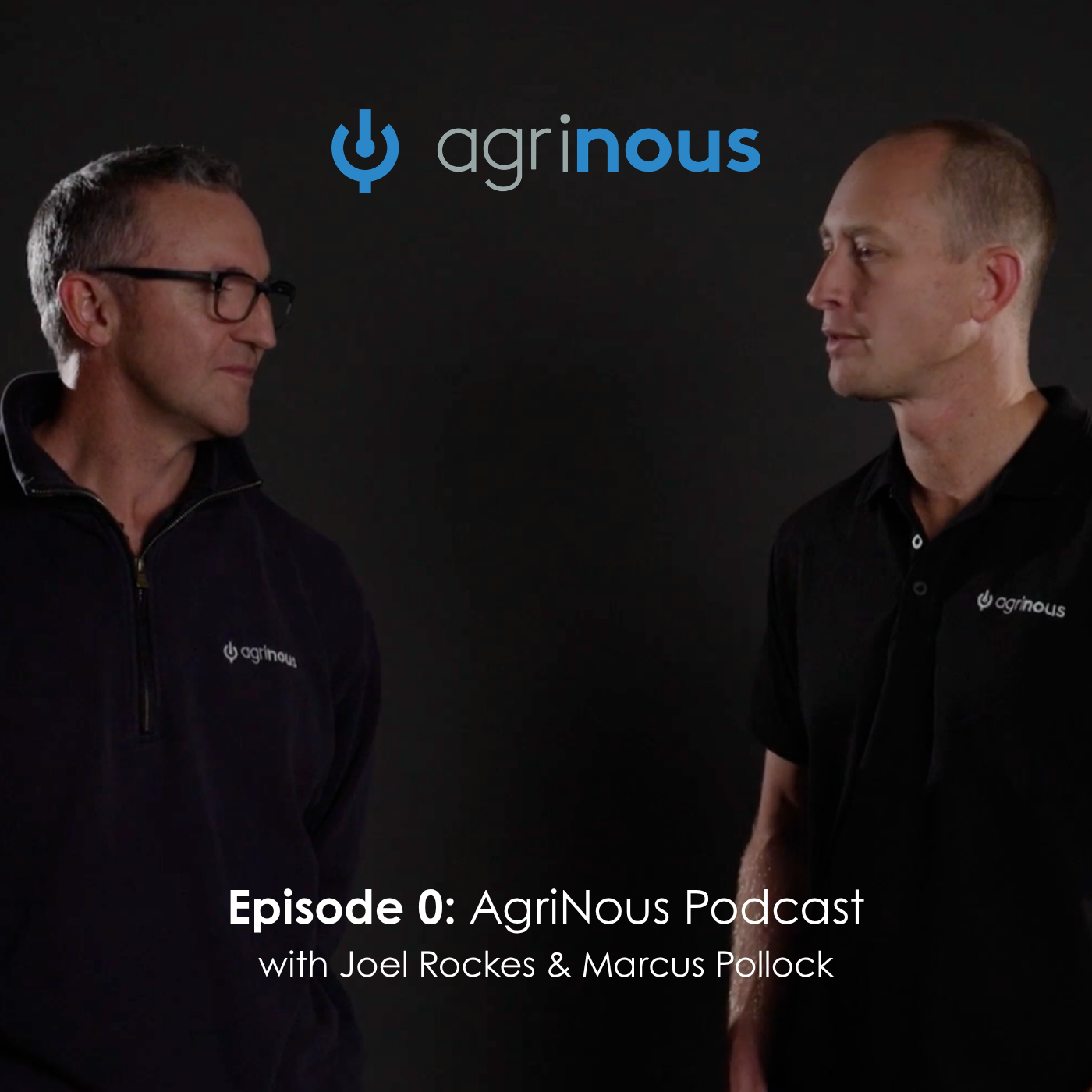 Episode 0: Joel Rockes & Marcus Pollock, AgriNous